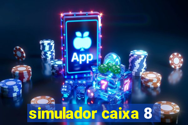 simulador caixa 8